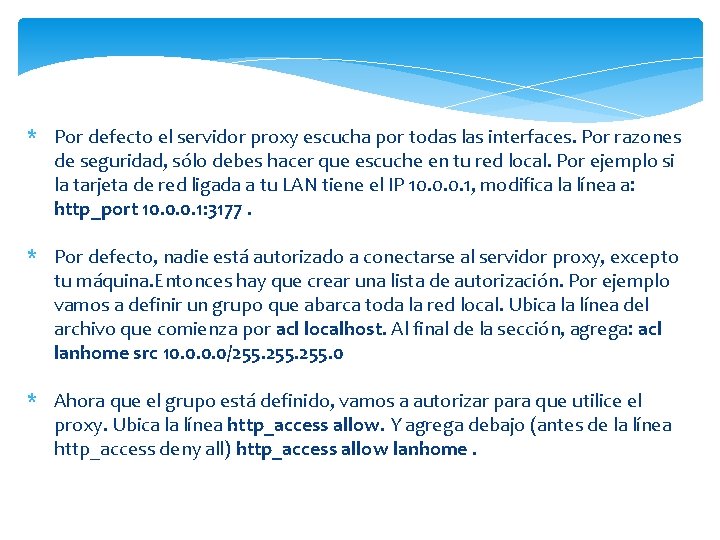 * Por defecto el servidor proxy escucha por todas las interfaces. Por razones de