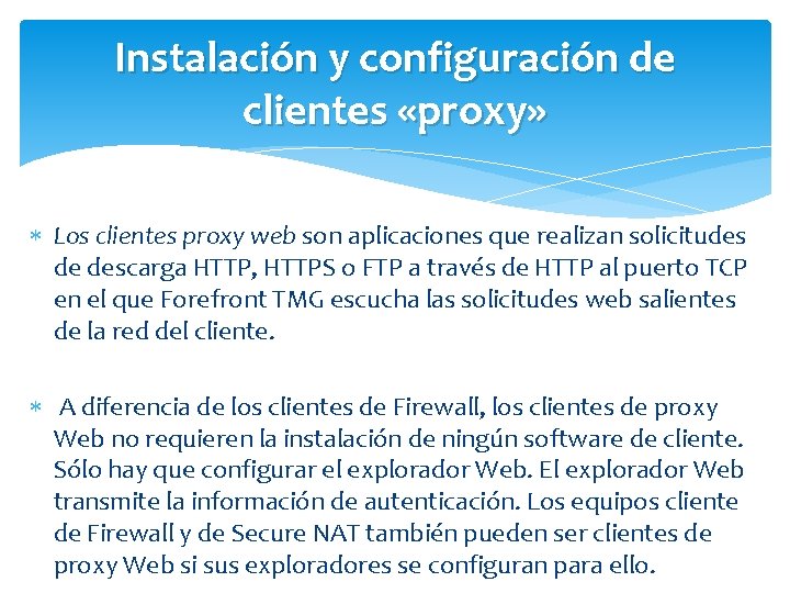 Instalación y configuración de clientes «proxy» Los clientes proxy web son aplicaciones que realizan