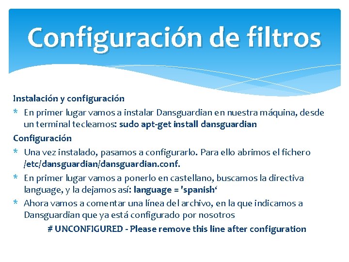 Configuración de filtros Instalación y configuración * En primer lugar vamos a instalar Dansguardian