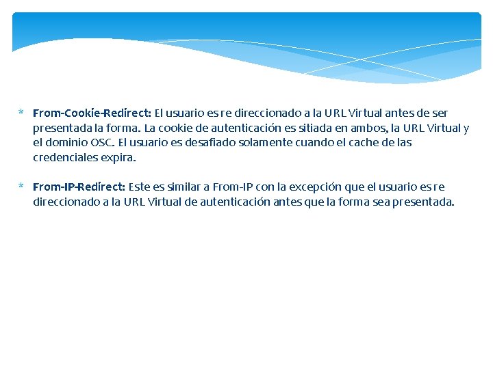 * From-Cookie-Redirect: El usuario es re direccionado a la URL Virtual antes de ser