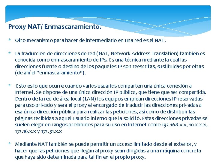 Proxy NAT/ Enmascaramiento. * Otro mecanismo para hacer de intermediario en una red es