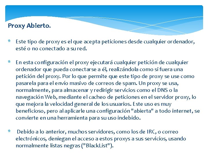 Proxy Abierto. * Este tipo de proxy es el que acepta peticiones desde cualquier