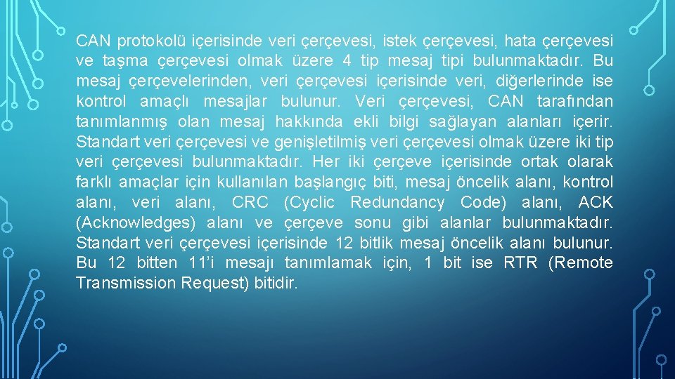 CAN protokolü içerisinde veri çerçevesi, istek çerçevesi, hata çerçevesi ve taşma çerçevesi olmak üzere