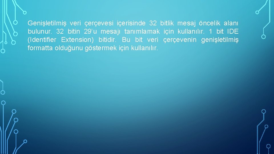 Genişletilmiş veri çerçevesi içerisinde 32 bitlik mesaj öncelik alanı bulunur. 32 bitin 29’u mesajı