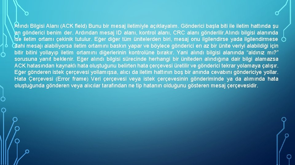 Alındı Bilgisi Alanı (ACK field) Bunu bir mesaj iletimiyle açıklayalım. Gönderici başla biti iletim