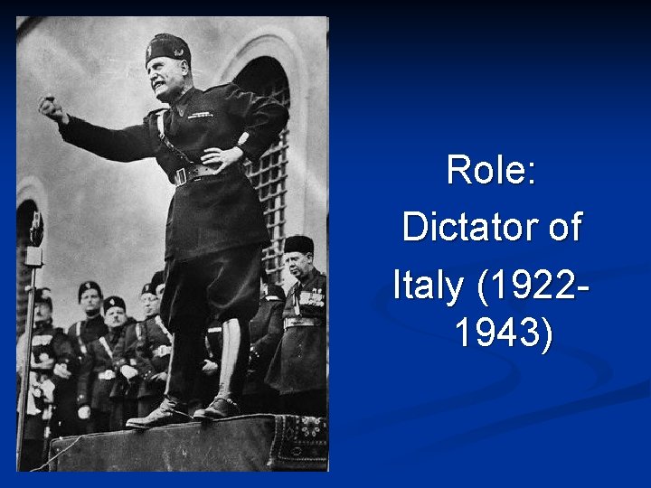 Role: Dictator of Italy (19221943) 