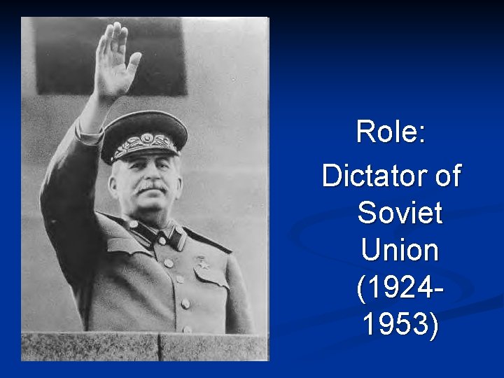 Role: Dictator of Soviet Union (19241953) 