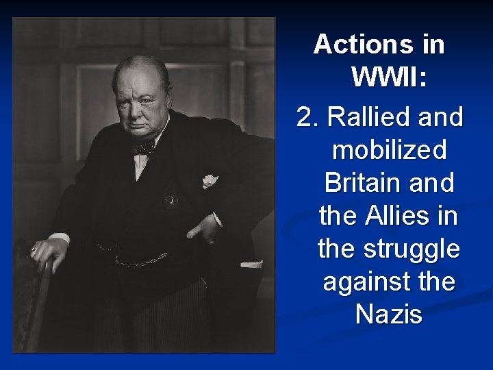 Actions in WWII: 2. Rallied and mobilized Britain and the Allies in the struggle