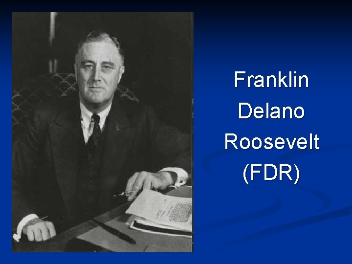Franklin Delano Roosevelt (FDR) 