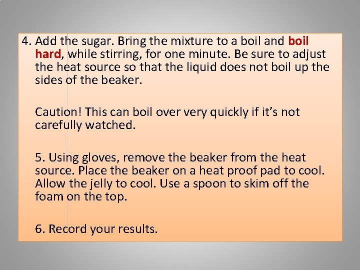 4. Add the sugar. Bring the mixture to a boil and boil hard, while