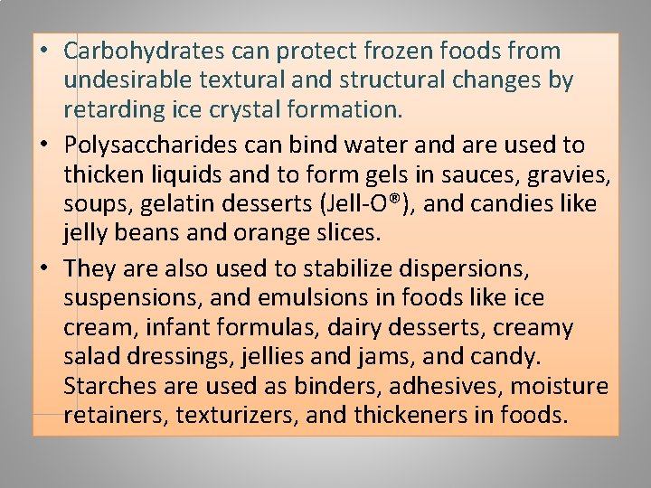  • Carbohydrates can protect frozen foods from undesirable textural and structural changes by