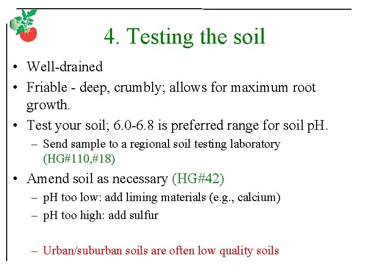 4. Testing the soil • Well-drained • Friable - deep, crumbly; allows for maximum