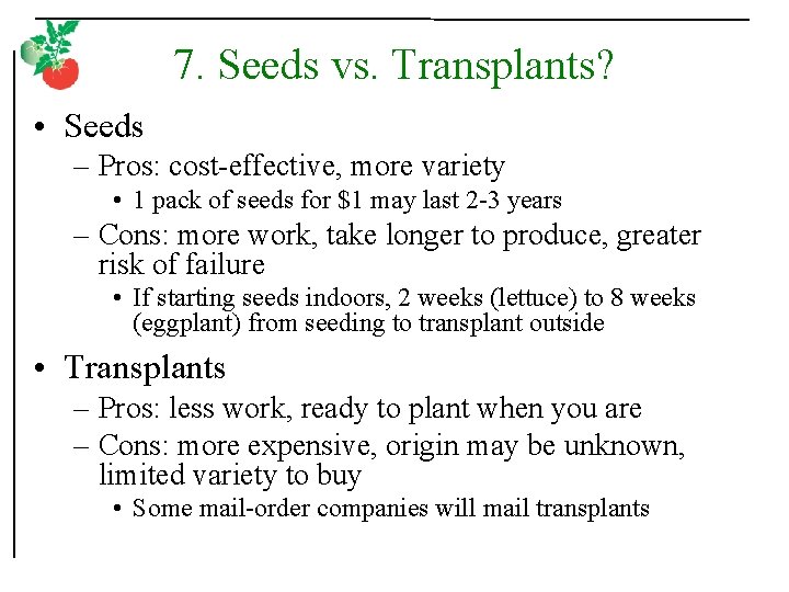 7. Seeds vs. Transplants? • Seeds – Pros: cost-effective, more variety • 1 pack