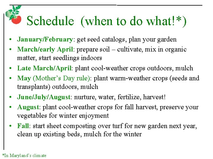 Schedule (when to do what!*) • January/February: get seed catalogs, plan your garden •