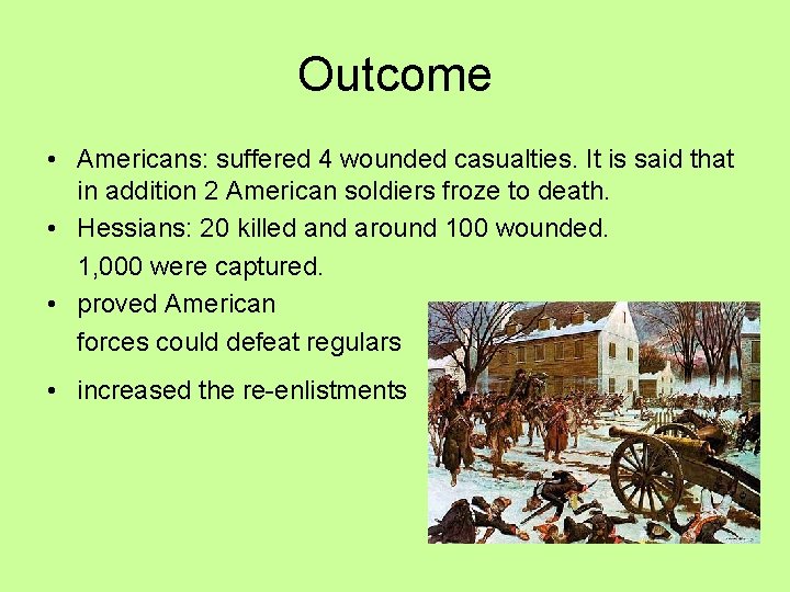 Outcome • Americans: suffered 4 wounded casualties. It is said that in addition 2 Outcome • Americans: suffered 4 wounded casualties. It is said that in addition 2