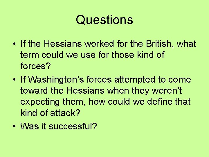 Questions • If the Hessians worked for the British, what term could we use Questions • If the Hessians worked for the British, what term could we use