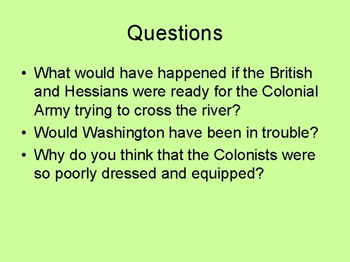 Questions • What would have happened if the British and Hessians were ready for Questions • What would have happened if the British and Hessians were ready for