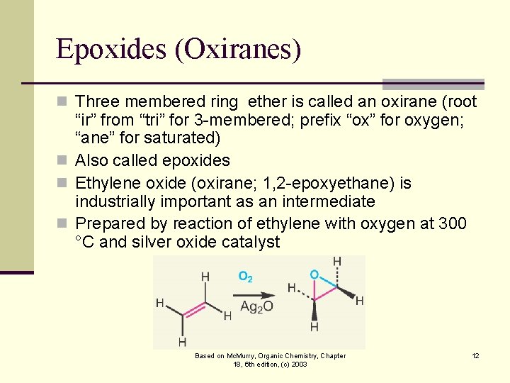 Epoxides (Oxiranes) n Three membered ring ether is called an oxirane (root “ir” from