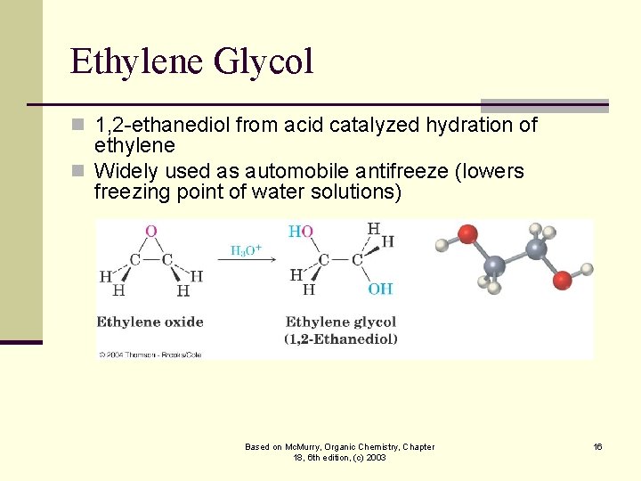 Ethylene Glycol n 1, 2 -ethanediol from acid catalyzed hydration of ethylene n Widely