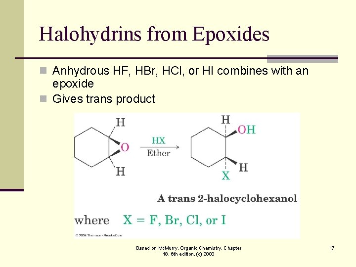 Halohydrins from Epoxides n Anhydrous HF, HBr, HCl, or HI combines with an epoxide