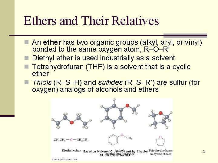 Ethers and Their Relatives n An ether has two organic groups (alkyl, aryl, or