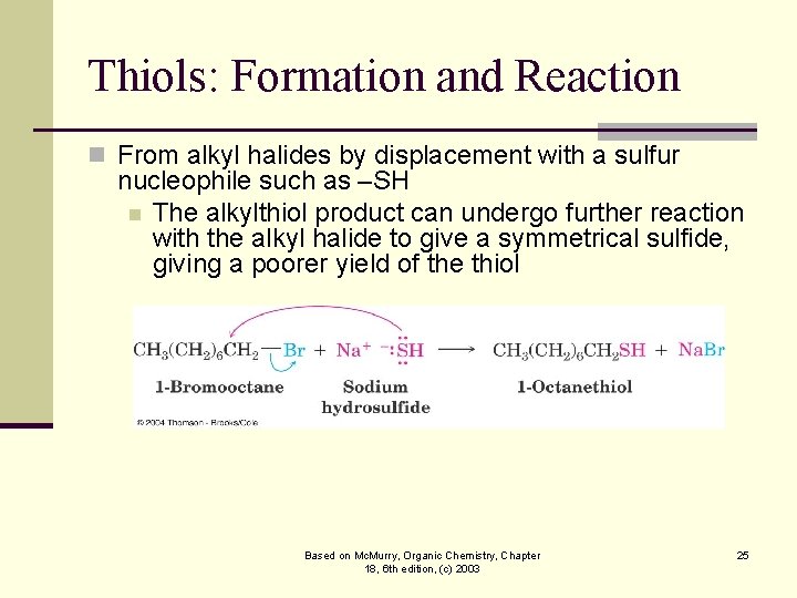 Thiols: Formation and Reaction n From alkyl halides by displacement with a sulfur nucleophile