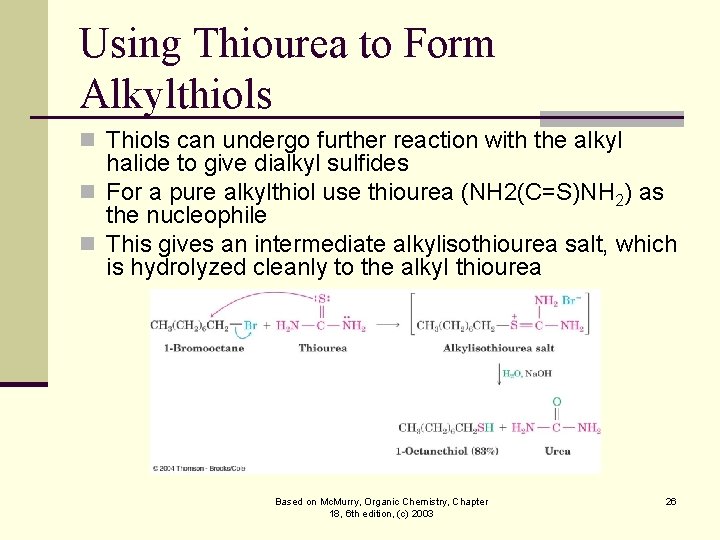 Using Thiourea to Form Alkylthiols n Thiols can undergo further reaction with the alkyl