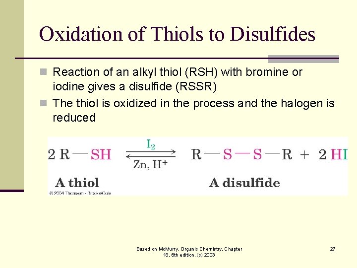 Oxidation of Thiols to Disulfides n Reaction of an alkyl thiol (RSH) with bromine