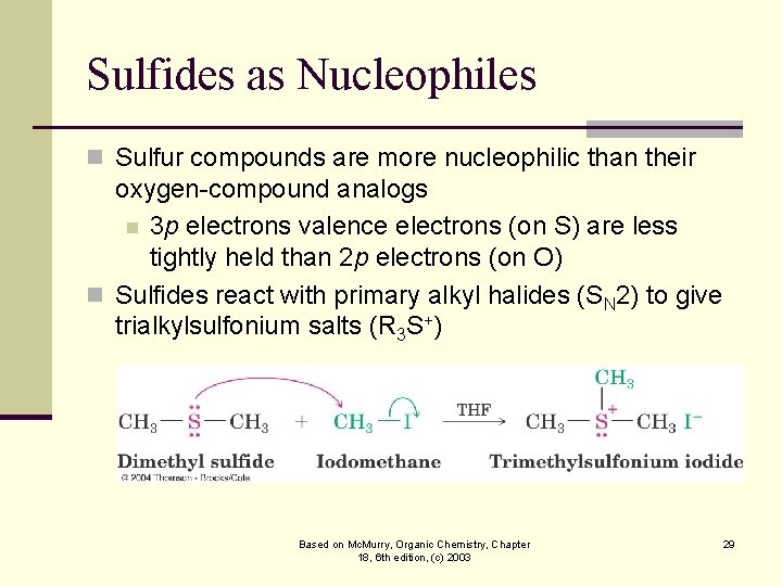 Sulfides as Nucleophiles n Sulfur compounds are more nucleophilic than their oxygen-compound analogs n