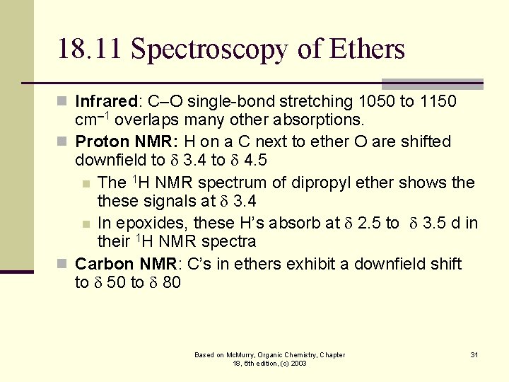 18. 11 Spectroscopy of Ethers n Infrared: C–O single-bond stretching 1050 to 1150 cm