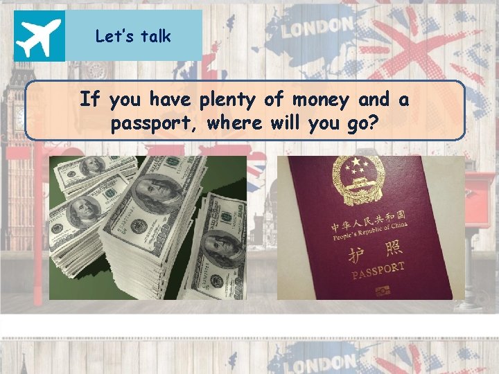 Let’s talk If you have plenty of money and a passport, where will you
