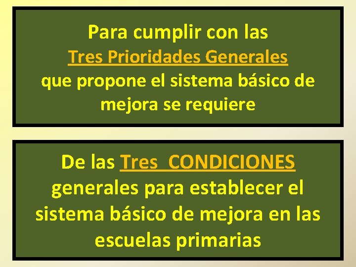 Para cumplir con las Tres Prioridades Generales que propone el sistema básico de mejora