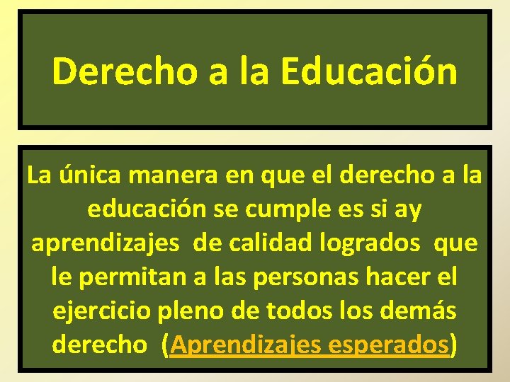 Derecho a la Educación La única manera en que el derecho a la educación