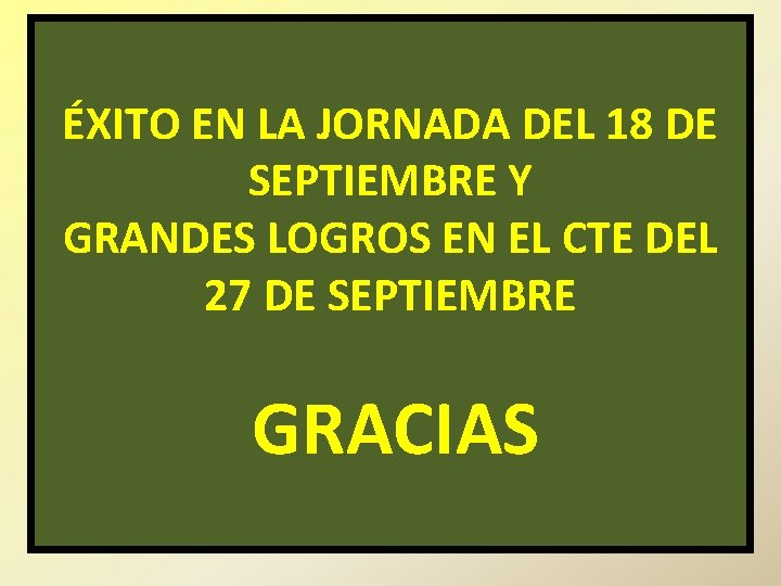 ÉXITO EN LA JORNADA DEL 18 DE SEPTIEMBRE Y GRANDES LOGROS EN EL CTE