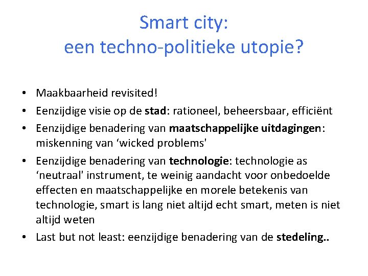Smart city: een techno-politieke utopie? • Maakbaarheid revisited! • Eenzijdige visie op de stad: