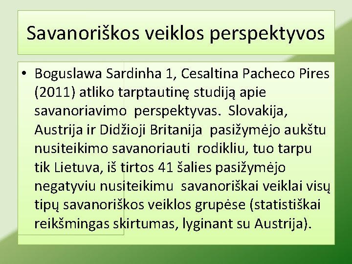 Savanoriškos veiklos perspektyvos • Boguslawa Sardinha 1, Cesaltina Pacheco Pires (2011) atliko tarptautinę studiją
