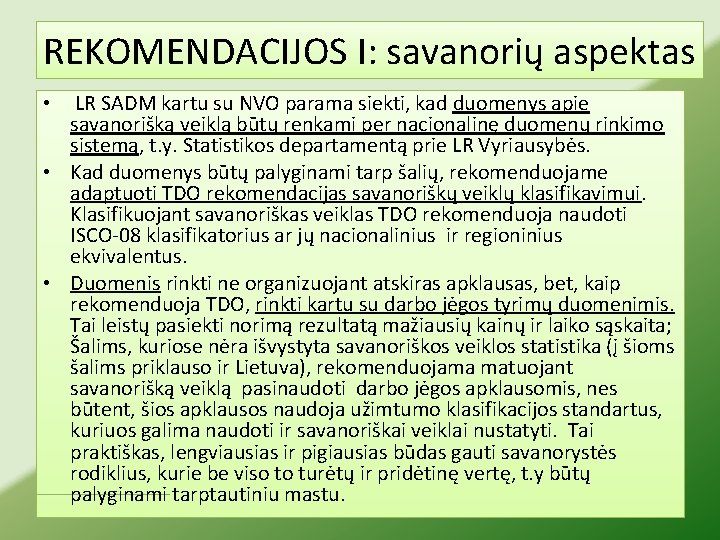 REKOMENDACIJOS I: savanorių aspektas LR SADM kartu su NVO parama siekti, kad duomenys apie