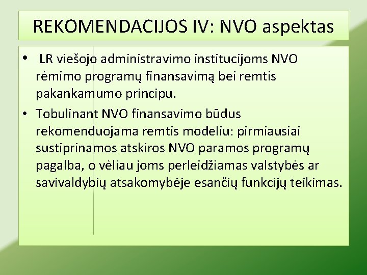 REKOMENDACIJOS IV: NVO aspektas • LR viešojo administravimo institucijoms NVO rėmimo programų finansavimą bei