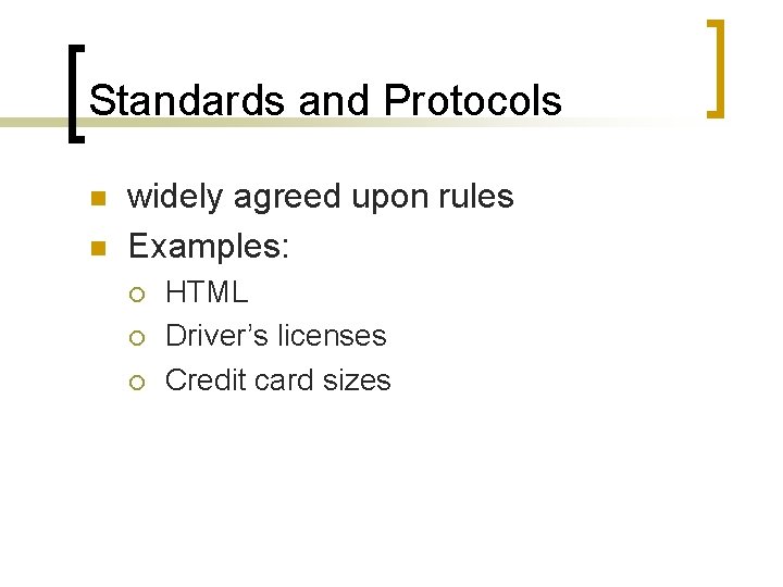 Standards and Protocols n n widely agreed upon rules Examples: ¡ ¡ ¡ HTML