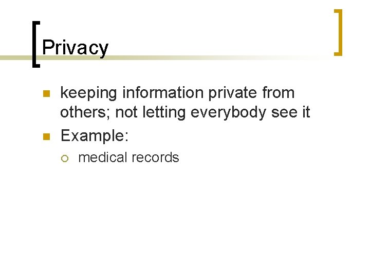 Privacy n n keeping information private from others; not letting everybody see it Example: