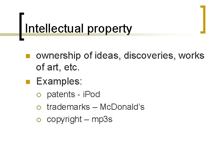 Intellectual property n n ownership of ideas, discoveries, works of art, etc. Examples: ¡