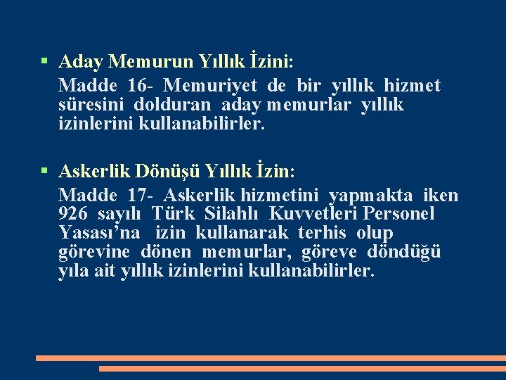  Aday Memurun Yıllık İzini: Madde 16 - Memuriyet de bir yıllık hizmet süresini