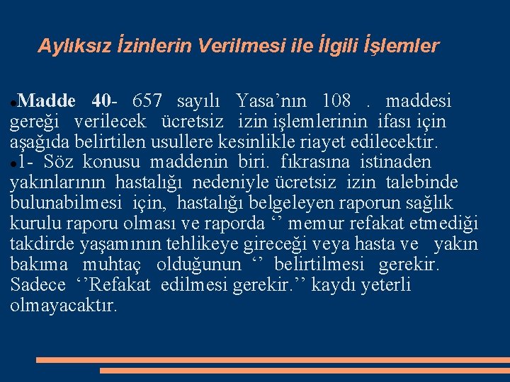 Aylıksız İzinlerin Verilmesi ile İlgili İşlemler Madde 40 - 657 sayılı Yasa’nın 108. maddesi