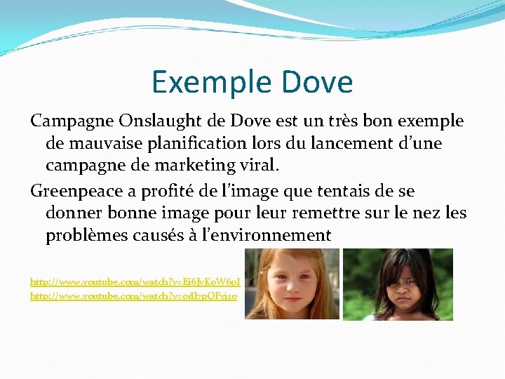 Exemple Dove Campagne Onslaught de Dove est un très bon exemple de mauvaise planification
