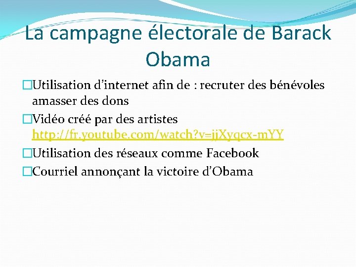 La campagne électorale de Barack Obama �Utilisation d’internet afin de : recruter des bénévoles
