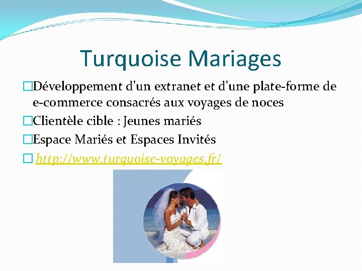 Turquoise Mariages �Développement d'un extranet et d'une plate-forme de e-commerce consacrés aux voyages de