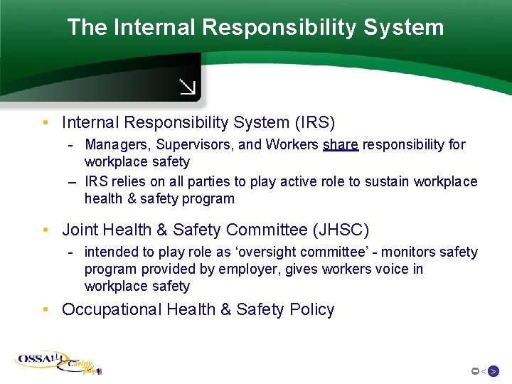 The Internal Responsibility System • Internal Responsibility System (IRS) - Managers, Supervisors, and Workers