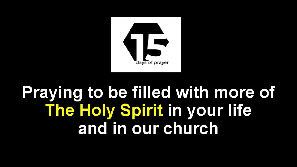 Praying to be filled with more of The Holy Spirit in your life and