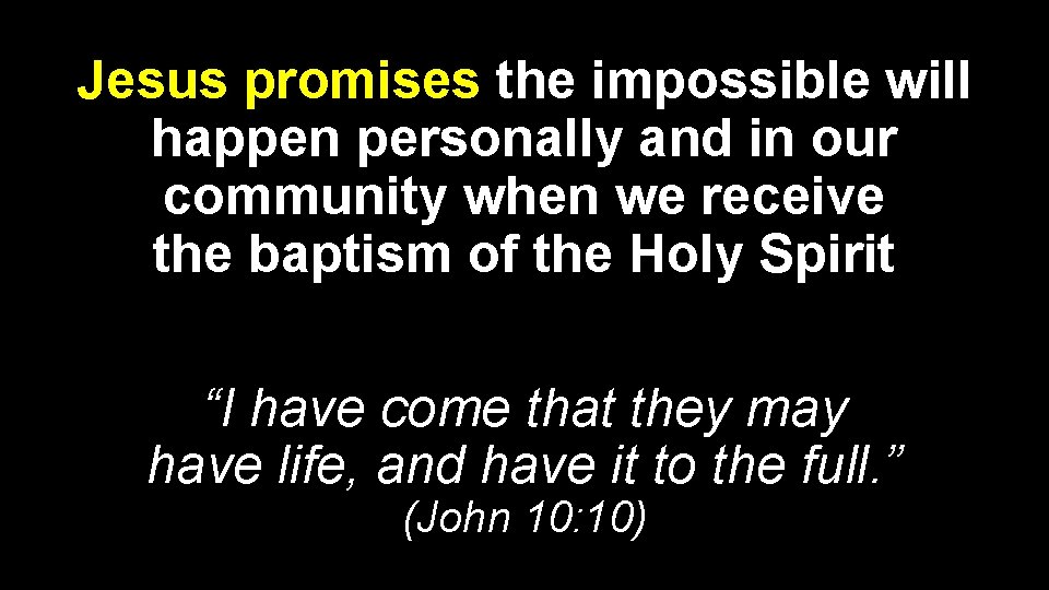 Jesus promises the impossible will happen personally and in our community when we receive