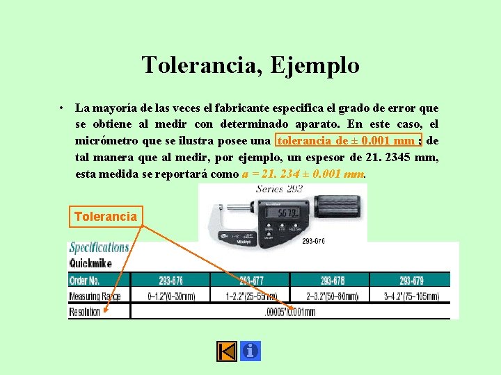 Tolerancia, Ejemplo • La mayoría de las veces el fabricante especifica el grado de